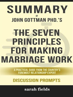 cover image of "The Seven Principles for Making Marriage Work--A Practical Guide from the Country's Foremost Relationship Expert, Revised and Updated" by John M. Gottman PhD